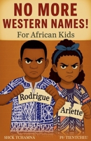 No More Western Names! for African Kids B0FRWD5FYY Book Cover
