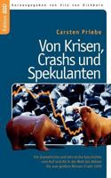 Von Krisen, Crashs und Spekulanten: Die dramatische und lehrreiche Geschichte  vom Auf und Ab in der Welt der Aktien  bis zum großen Börsen-Crash 1929 3842391188 Book Cover