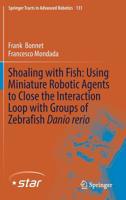 Shoaling with Fish: Using Miniature Robotic Agents to Close the Interaction Loop with Groups of Zebrafish Danio rerio 3030167801 Book Cover