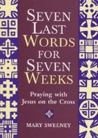 Seven Words for Seven Weeks: Praying with Jesus on the Cross 0809144360 Book Cover