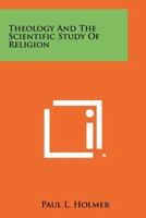 Theology and the Scientific Study of Religion 1258289431 Book Cover