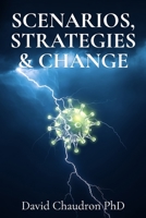 Scenarios, Strategies and Change: Anticipate the Future, Develop a Plan, and Manage Change B08P1KLRCD Book Cover