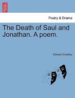 The Death of Saul and Jonathan. A poem. 1241028222 Book Cover