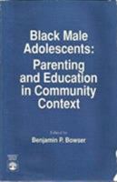 Black Male Adolescents: Parenting and Education in Community Context 0819191159 Book Cover