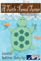 A Turtle Named Turner: A Bedtime Story by 7Cs 1521140944 Book Cover