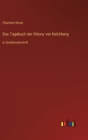 Das Tagebuch der Ottony von Kelchberg: in Großdruckschrift 3368469223 Book Cover