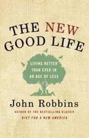 The New Good Life: Living Better Than Ever in an Age of Less 0345519841 Book Cover