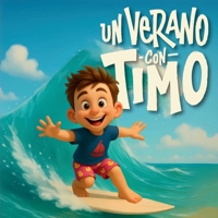 Un Verano con Timo: Historias tiernas y divertidas para niños de 3 a 6 años ideales para leer en verano (Spanish Edition) B0FH69GB22 Book Cover