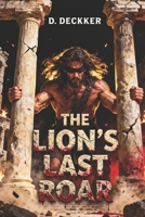 The Lion’s Last Roar: A Biblical fiction B0F1TN3WQX Book Cover