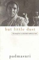 But Little Dust: Life Amongst the 'Ex-Untouchable' Buddhists of India 0904766853 Book Cover