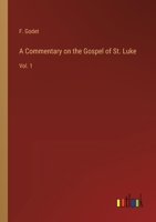 A Commentary on the Gospel of St. Luke: Vol. 1 3385233178 Book Cover