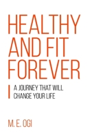 Healthy and Fit Forever: A Journey that will Change your Life (PassionHabit.com) 1733671307 Book Cover