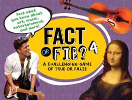 Fact or Fib? 4: A Challenging Game of True or False 1454915897 Book Cover