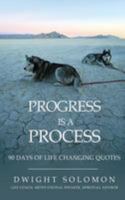 Progress Is A Process: 90 Days Of Life Changing Quotes 1519174217 Book Cover