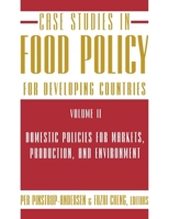 Case Studies in Food Policy for Developing Countries: Domestic Policies for Markets, Production, and Environment 0801475554 Book Cover