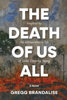 The Death of Us All: Inspired by the extraordinary life of Sister Dorothy Stang B0DR9PLPGD Book Cover