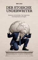 Der stoische Undwriter: Gelassen entscheiden. Klar begrenzen. Konsequenzen (er)tragen (German Edition) 3384999045 Book Cover