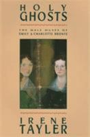 Holy Ghosts: The Male Muses of Emily and Charlotte Bronte 0231071558 Book Cover