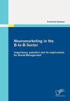 Neuromarketing in the B-To-B-Sector: Importance, Potential and Its Implications for Brand Management 3842872828 Book Cover