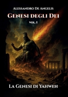 Genesi degli Dei vol. I - La Genesi di Yahweh (Italian Edition) B0FC92YBNM Book Cover