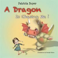 A Dragon Is Chasing Me! 151442164X Book Cover