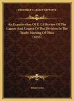 An Examination Of E. L.'s Review Of The Causes And Course Of The Division In The Yearly Meeting Of Ohio 1162065389 Book Cover