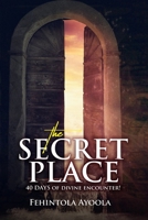 The Secret Place: 40 Days of Divine Encounter B08WK51SS9 Book Cover