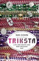 Triksta: Life and Death and New Orleans Rap 1400077060 Book Cover