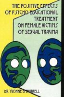 The Positive Effects of Psycho-Educational Treatment on Female Victims of Sexual Trauma 1432700405 Book Cover