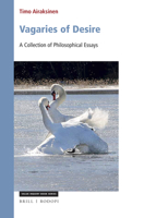 Vagaries of Desire: A Collection of Philosophical Essays (Value Inquiry Book) 9004410295 Book Cover