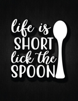Life Is Short Like The Spoon: Recipe Notebook to Write In Favorite Recipes | Best Gift for your MOM | Cookbook For Writing Recipes | Recipes and Notes for Your Favorite for Women, Wife, Mom 8.5" x 11" 1696179688 Book Cover