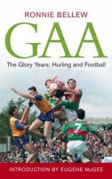 GAA: The Glory Years: Hurling and Football 1991-2005 0340837616 Book Cover