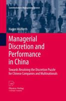 Managerial Discretion and Performance in China: Towards Resolving the Discretion Puzzle for Chinese Companies and Multinationals 3642426808 Book Cover