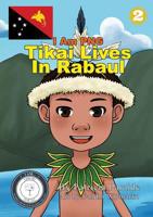 Tikai Lives in Rabaul: I Am PNG 1925901378 Book Cover