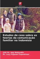 Estudos de caso sobre as teorias da comunicação familiar na Indonésia (Portuguese Edition) 620795887X Book Cover