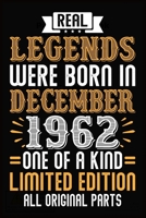 Real Legends Were Born In December 1962 One Of A Kind Limited Edition All Original Parts: 57th Birthday Vintage Gift, 57th Birthday Gift For 57 Years Old Men and Women born in December ... Her - 120 p 1708442928 Book Cover