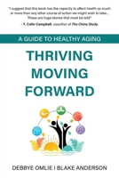 Thriving Moving Forward: A Guide to Healthy Aging 1662945248 Book Cover
