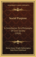 Social Purpose: A Contribution to a Philosophy of Civic Society 0548834059 Book Cover