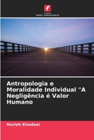 Antropologia e Moralidade Individual A Negligência é Valor Humano 6205601850 Book Cover