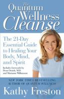 Quantum Wellness Cleanse: The 21-Day Essential Guide to Healing Your Mind, Body and Spirit 1602860912 Book Cover