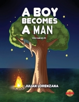 A Boy Becomes a Man: You Can Do It! 1499041748 Book Cover