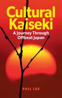 Cultural Kaiseki: A Journey Through Offbeat Japan 1736997602 Book Cover