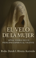 El Velo de la Mujer: Señal Visible de un Principio Espiritual Vigente (Spanish Edition) B0FDLMKYZ1 Book Cover