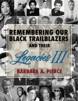 Remembering Our Black Trailblazers and Their Legacies III B0H6YDBYSK Book Cover