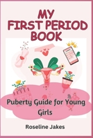 My First Period Book: Puberty Guide for Young Girls B0CHKY6T8P Book Cover