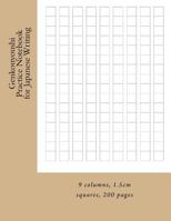 Genkouyoushi Practice Notebook for Japanese Writing: 9 columns, 1.5cm squares, 200 pages 1497562511 Book Cover