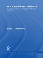 Russia's Federal Relations: Putin's Reforms and Management of the Regions 1138993689 Book Cover