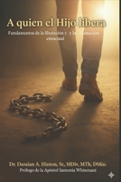Al que el Hijo liberta: Fundamentos de Liberación y Sanidad Emocional B0FSTG3SKS Book Cover