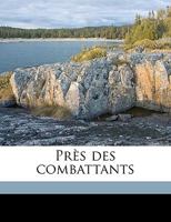 Près des combattants 1278002448 Book Cover
