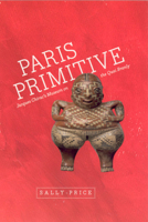 Paris Primitive: Jacques Chirac's Museum on the Quai Branly 0226680703 Book Cover